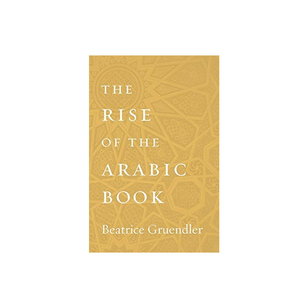 Harvard university press The Rise of the Arabic Book (inbunden, eng)