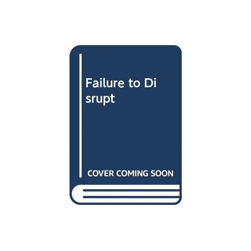 Harvard university press Failure to Disrupt (inbunden, eng)