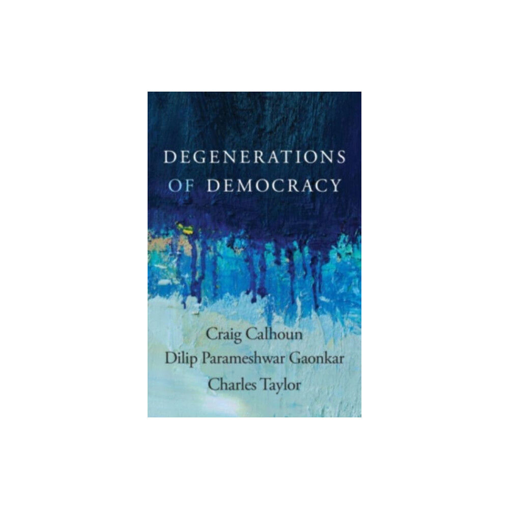 Harvard university press Degenerations of Democracy (inbunden, eng)