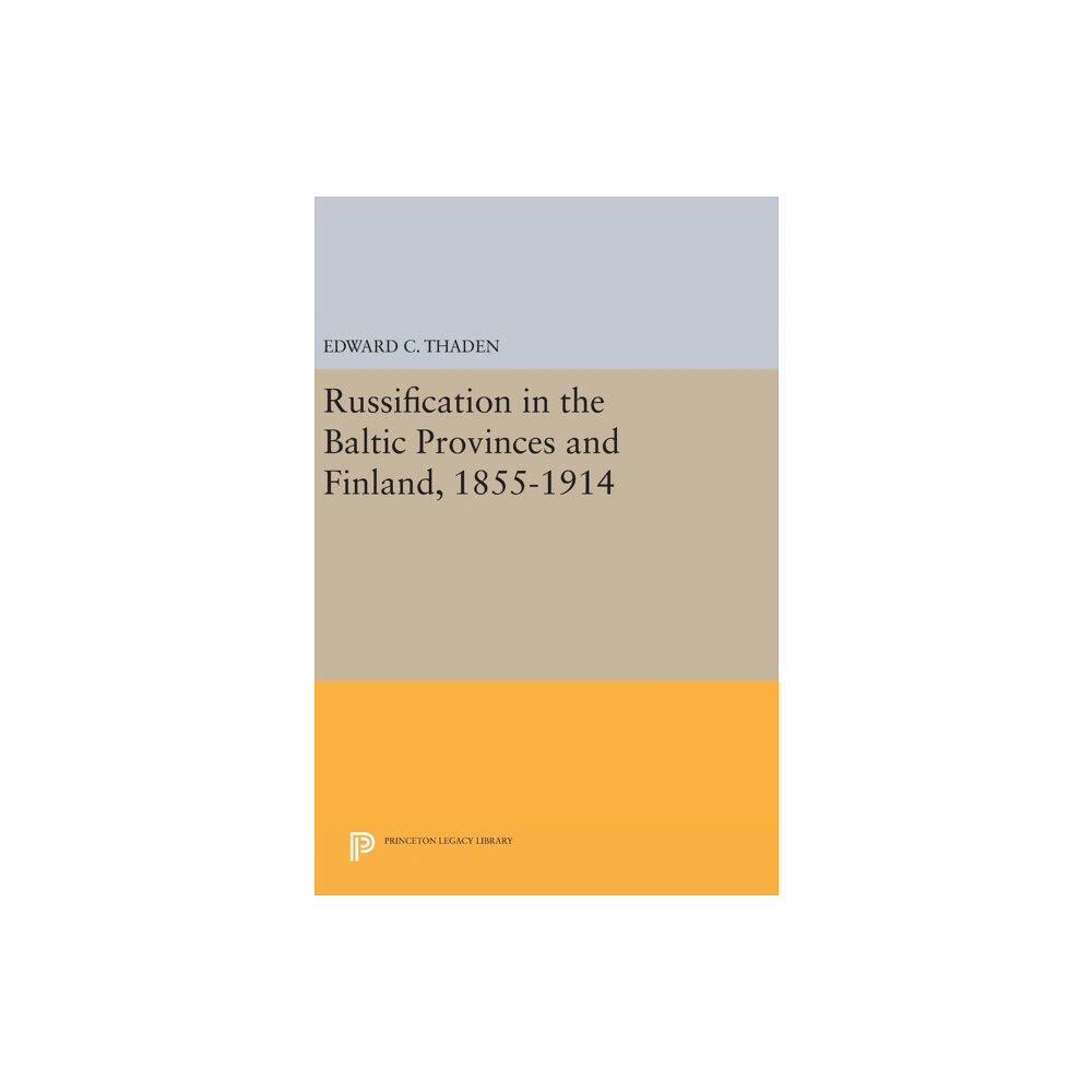 Princeton University Press Russification in the Baltic Provinces and Finland, 1855-1914 (inbunden, eng)