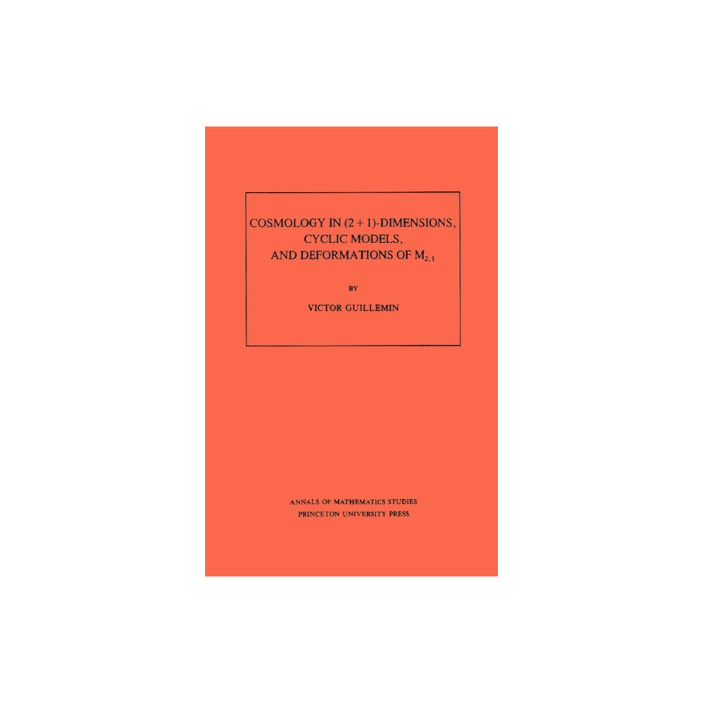 Princeton University Press Cosmology in (2 + 1) -Dimensions, Cyclic Models, and Deformations of M2,1. (AM-121), Volume 121 (häftad, eng)