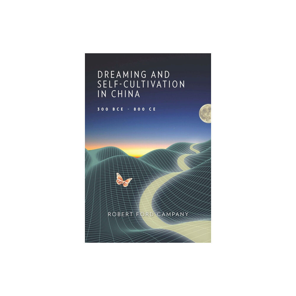 Harvard university press Dreaming and Self-Cultivation in China, 300 BCE–800 CE (inbunden, eng)