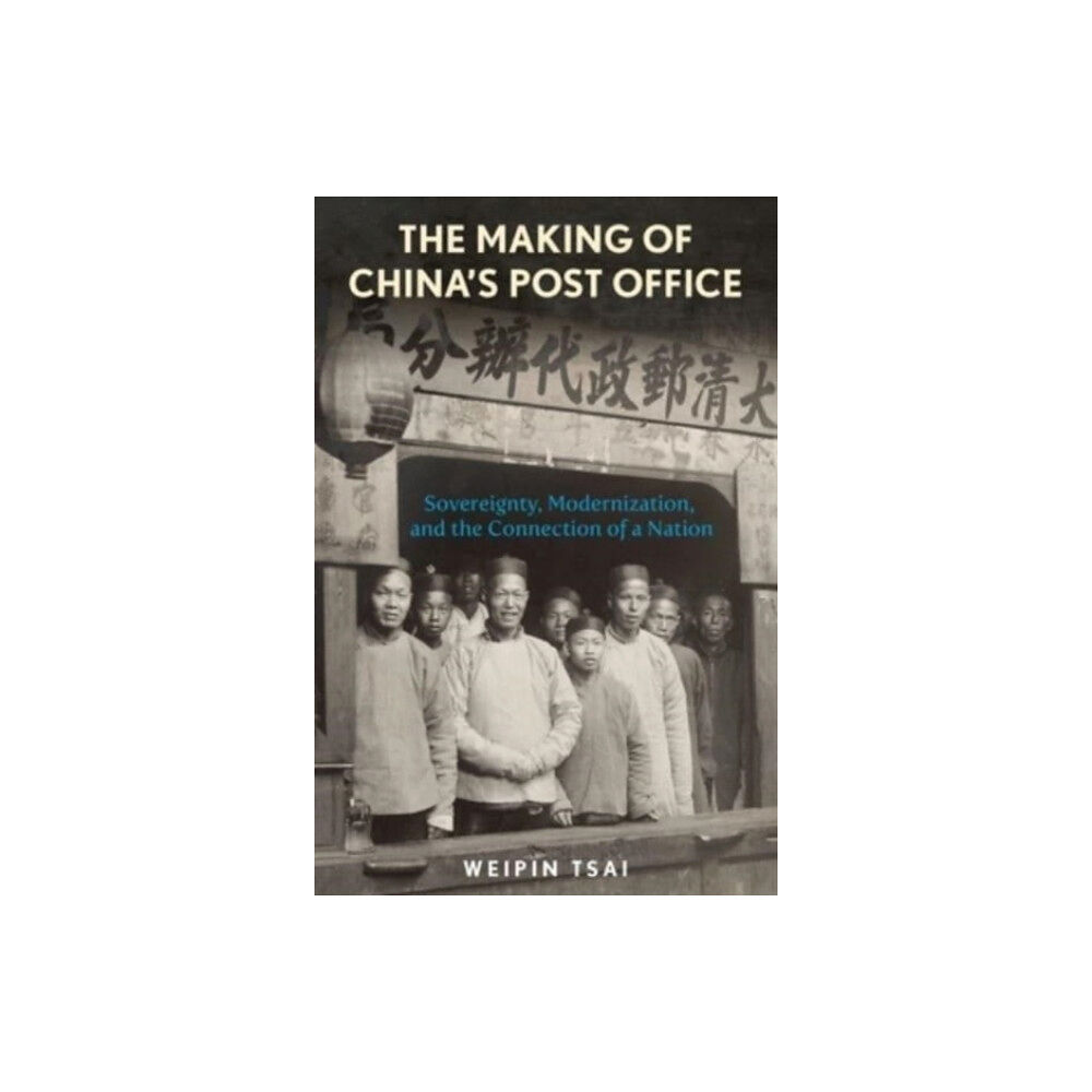 Harvard university press The Making of China’s Post Office (inbunden, eng)