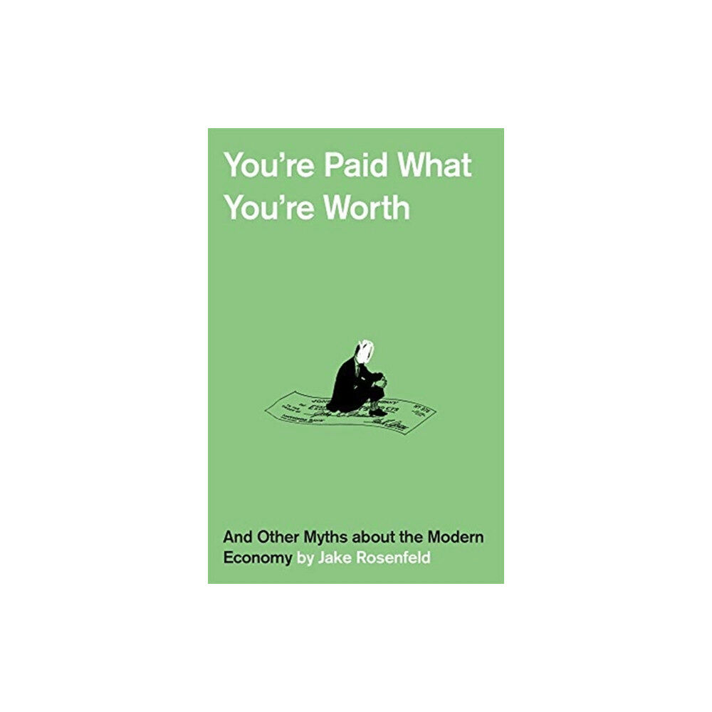 Harvard university press You’re Paid What You’re Worth (inbunden, eng)