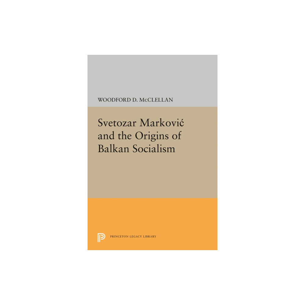 Princeton University Press Svetozar Markovic and the Origins of Balkan Socialism (inbunden, eng)