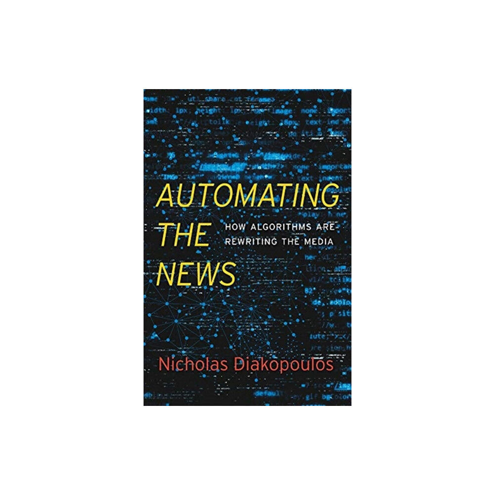 Harvard university press Automating the News (inbunden, eng)