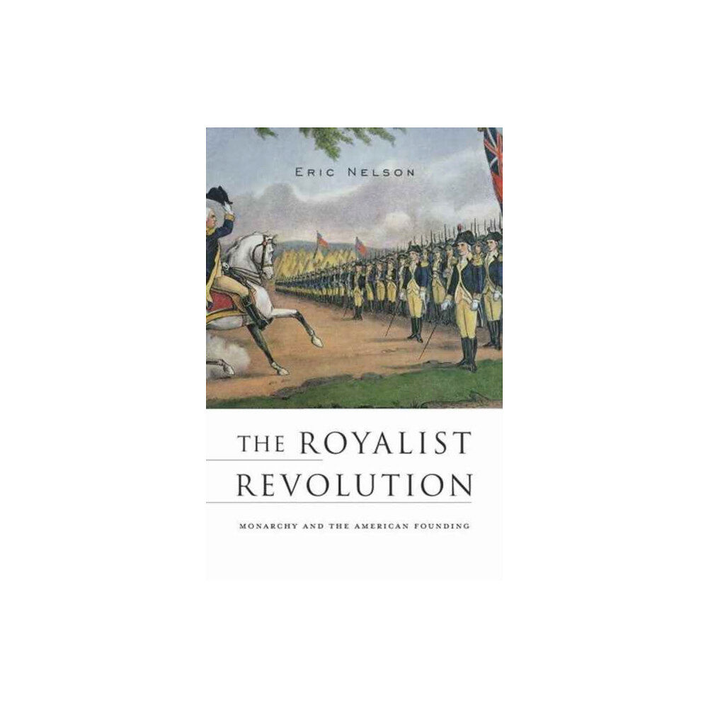 Harvard university press The Royalist Revolution (häftad, eng)