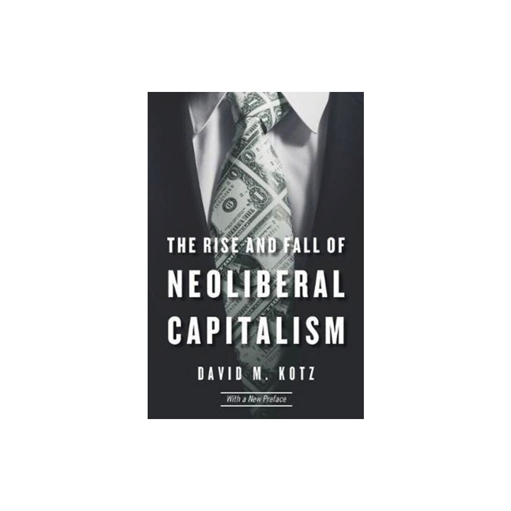 Harvard university press The Rise and Fall of Neoliberal Capitalism (häftad, eng)