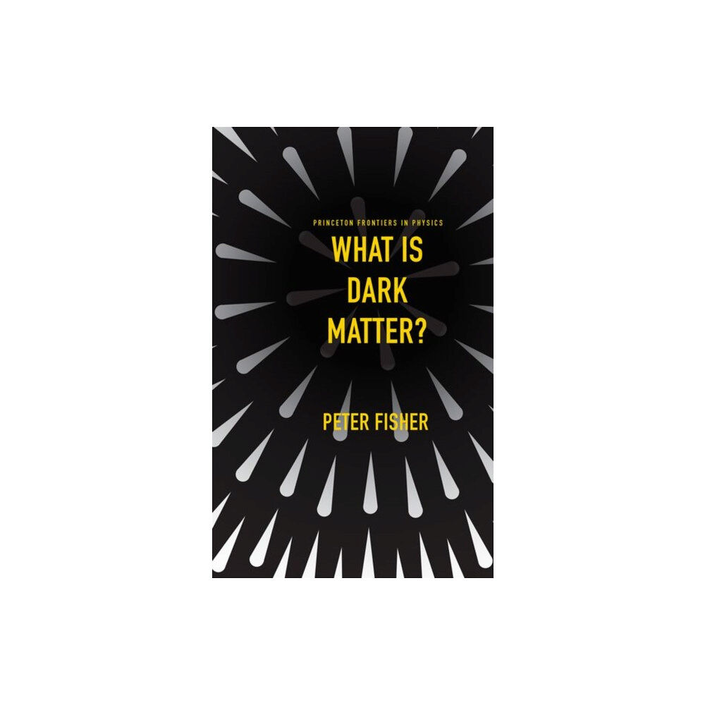 Princeton University Press What Is Dark Matter? (inbunden, eng)