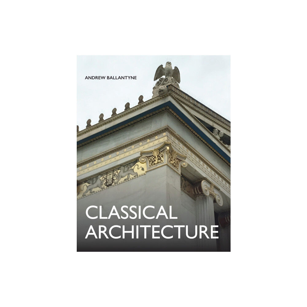 The Crowood Press Ltd Classical Architecture (inbunden, eng)