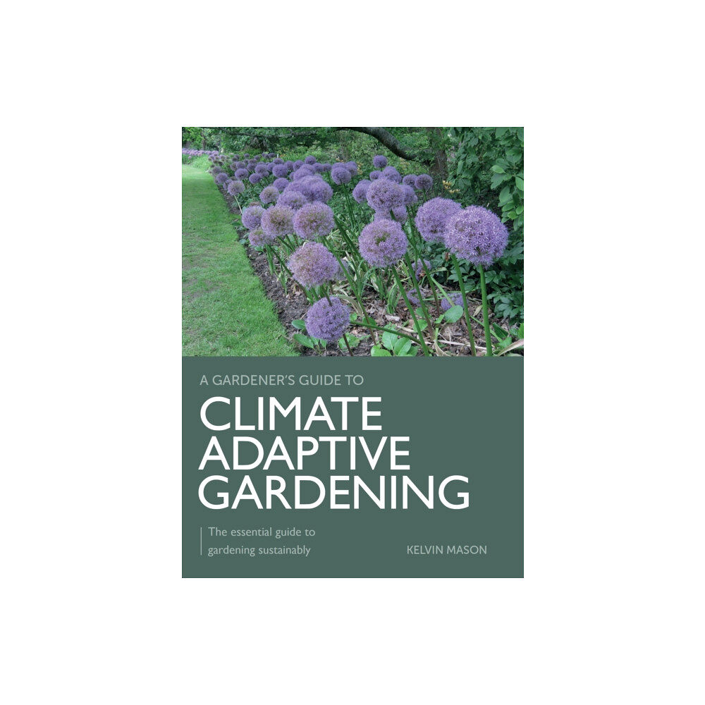 The Crowood Press Ltd Climate Adaptive Gardening (häftad, eng)