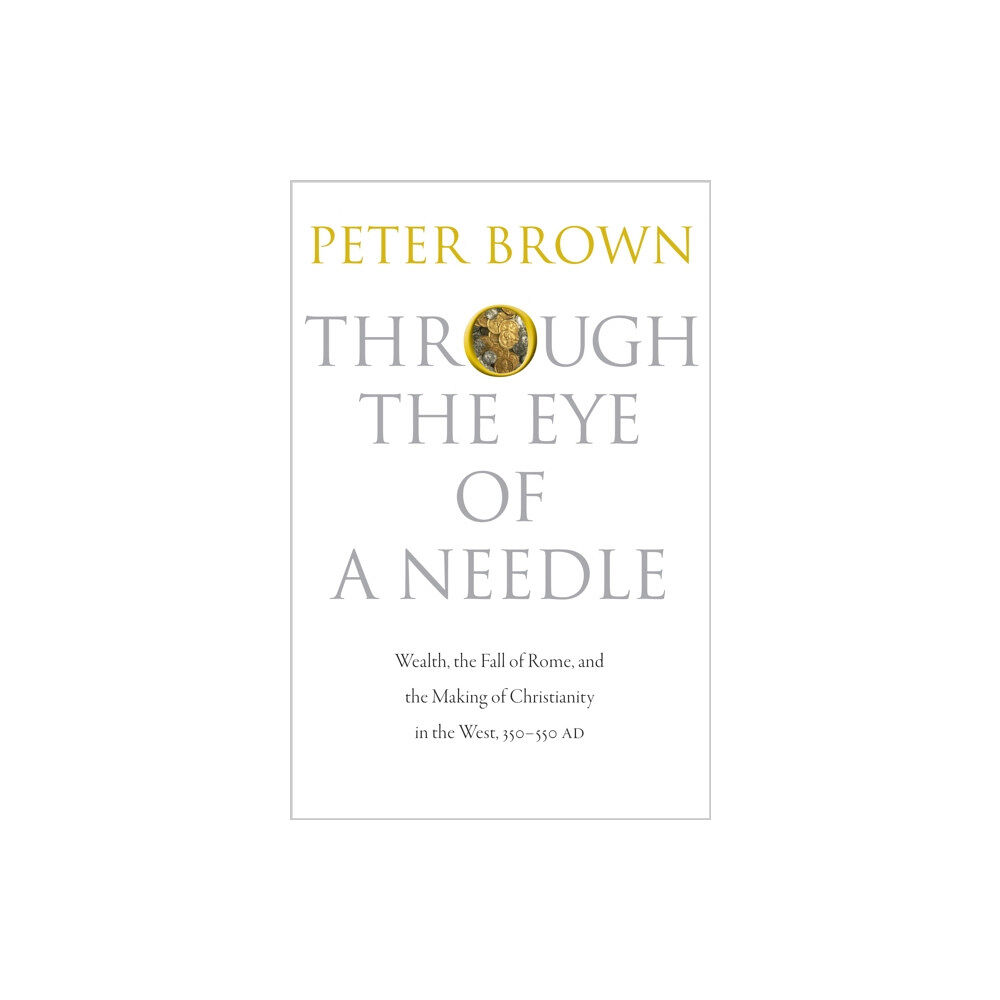 Princeton University Press Through the Eye of a Needle (inbunden, eng)