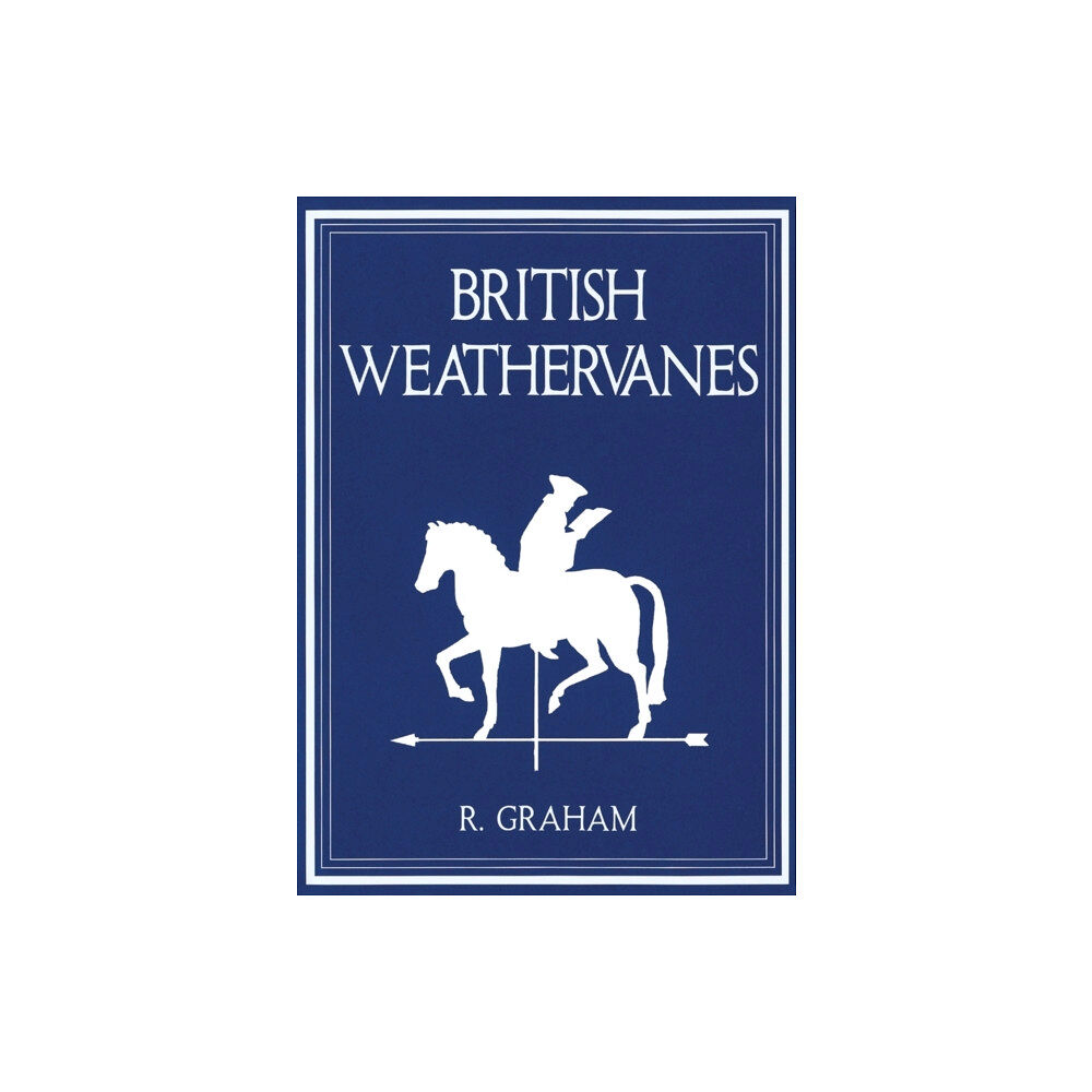 Christine Burgin Gallery Rodney Graham: British Weathervanes (inbunden, eng)