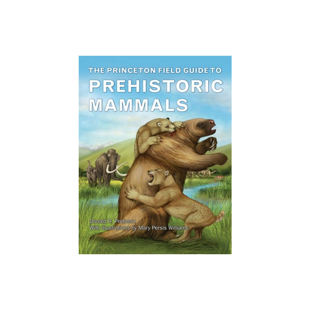 Princeton University Press The Princeton Field Guide to Prehistoric Mammals (inbunden, eng)