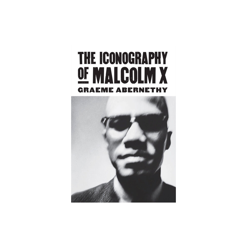 University Press of Kansas The Iconography of Malcolm X (inbunden, eng)