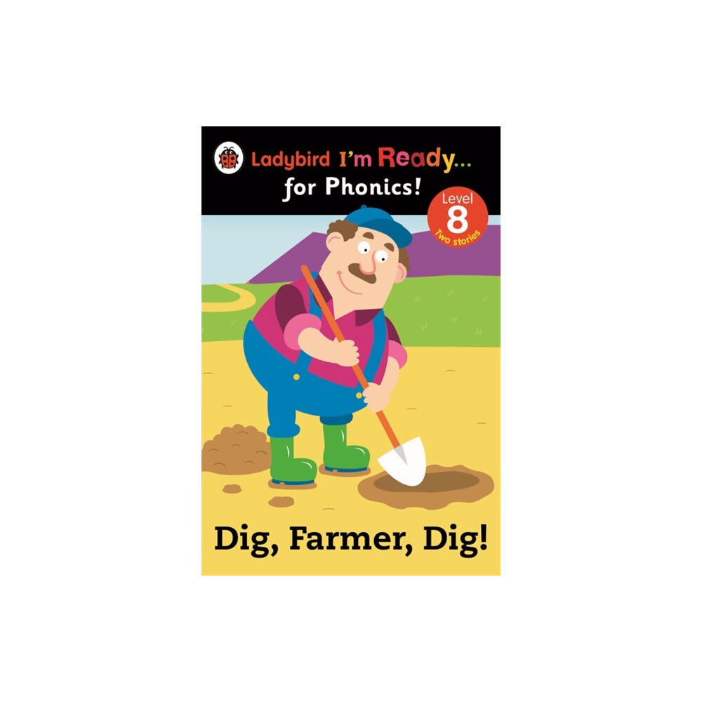 Penguin Random House Children's UK Dig, Farmer, Dig! Ladybird I'm Ready for Phonics Level 8 (häftad, eng)