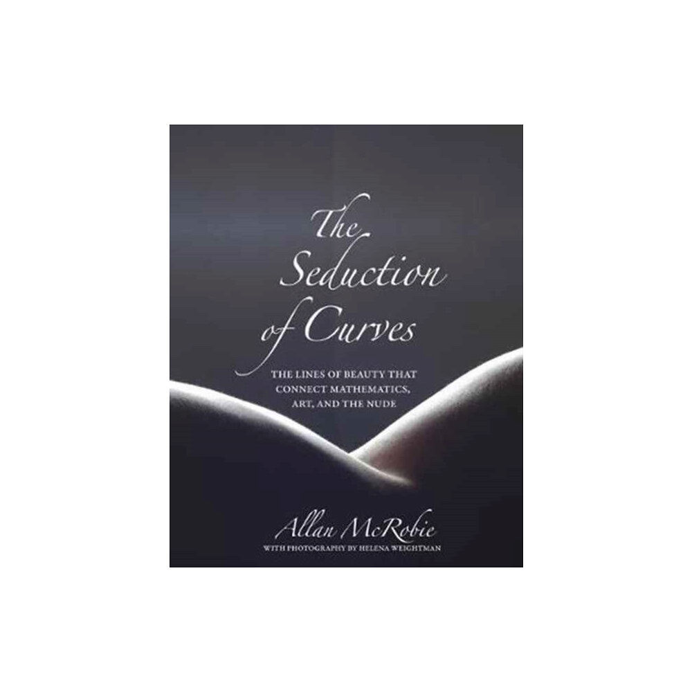 Princeton University Press The Seduction of Curves (inbunden, eng)