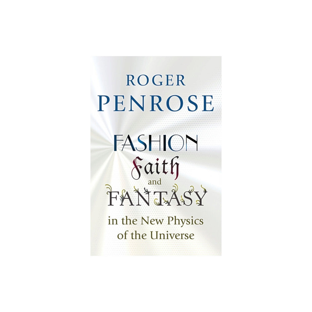 Princeton University Press Fashion, Faith, and Fantasy in the New Physics of the Universe (häftad, eng)