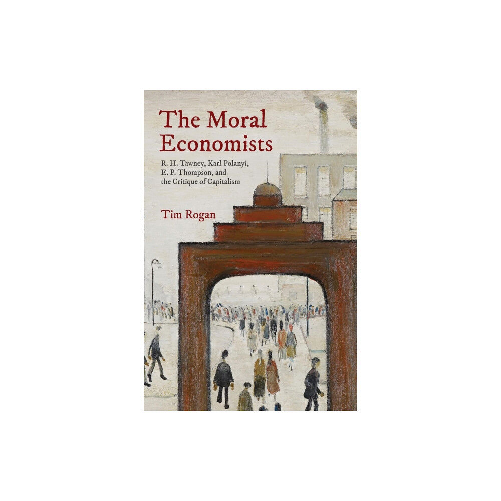 Princeton University Press The Moral Economists (häftad, eng)