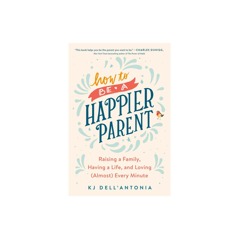 Prentice Hall Press How To Be A Happier Parent (häftad, eng)