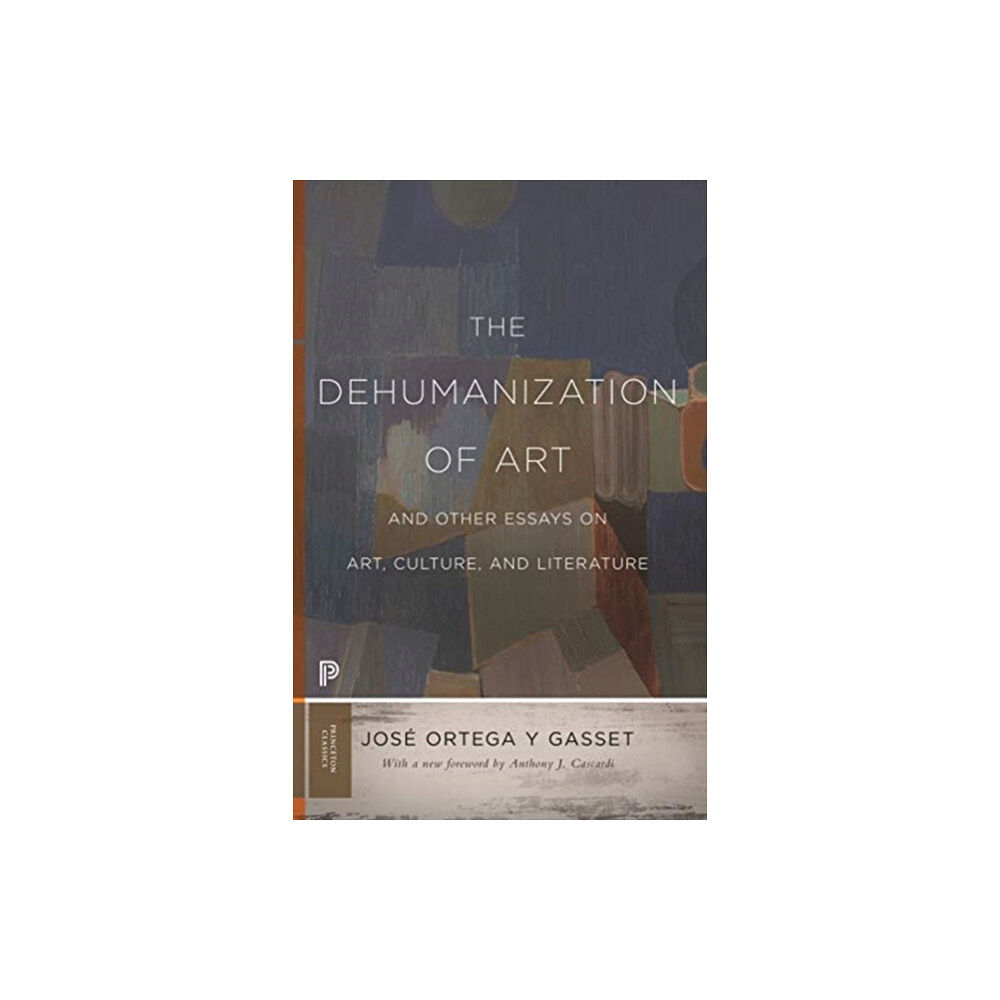 Princeton University Press The Dehumanization of Art and Other Essays on Art, Culture, and Literature (häftad, eng)