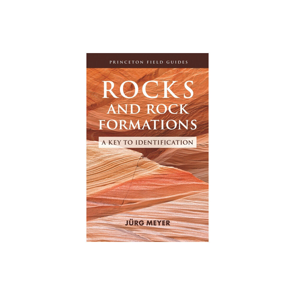 Princeton University Press Rocks and Rock Formations (häftad, eng)