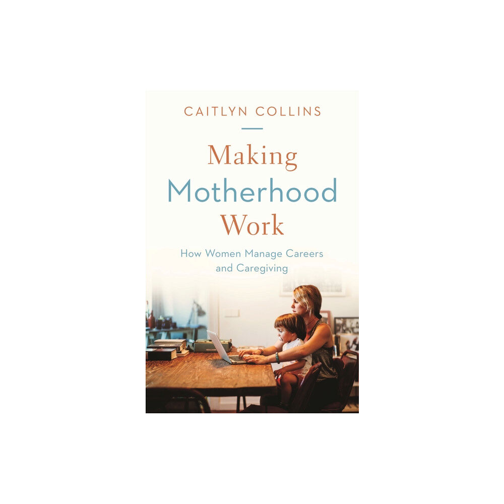 Princeton University Press Making Motherhood Work (häftad, eng)