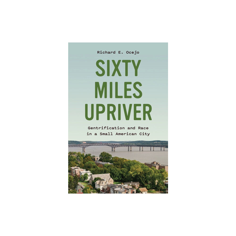 Princeton University Press Sixty Miles Upriver (inbunden, eng)