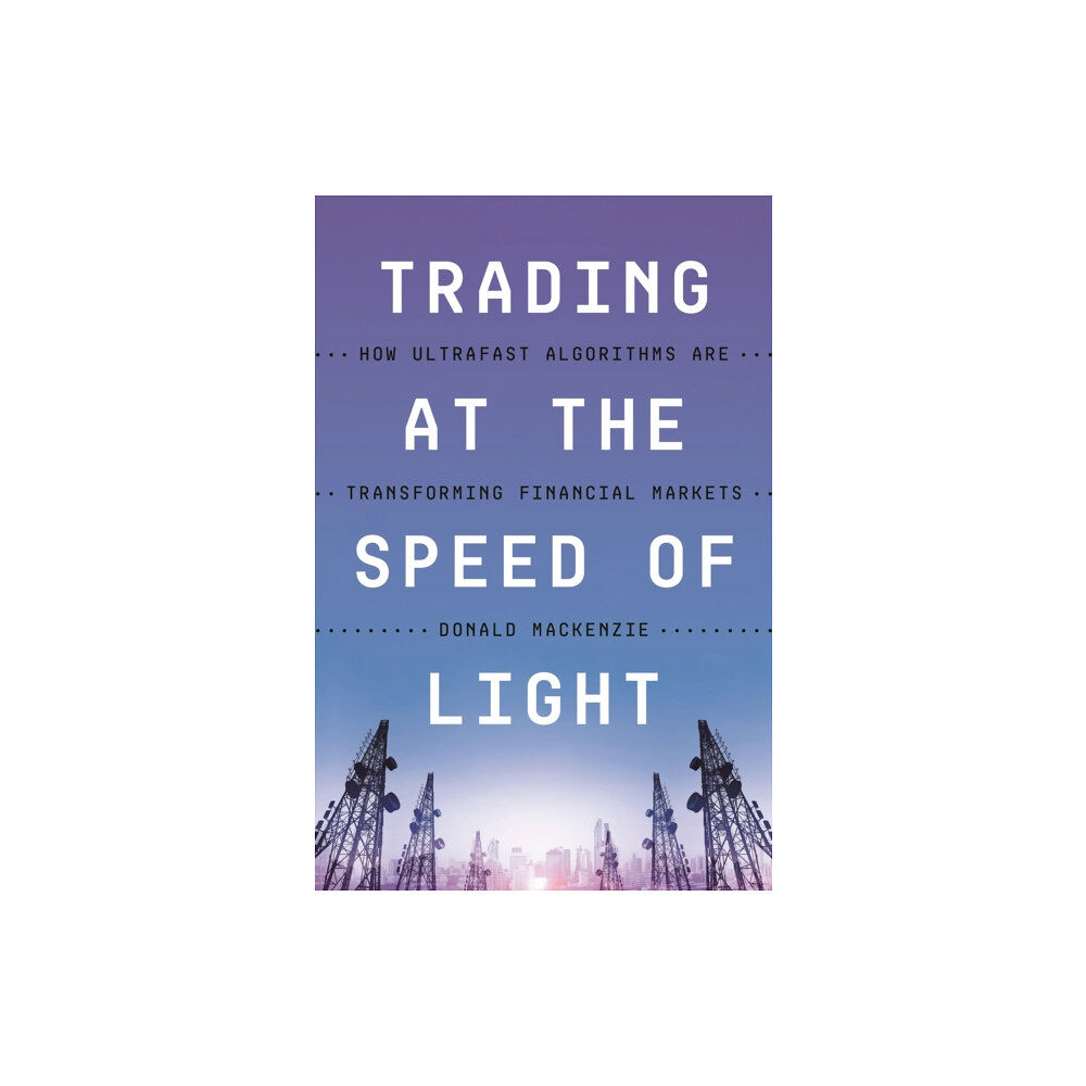 Princeton University Press Trading at the Speed of Light (inbunden, eng)