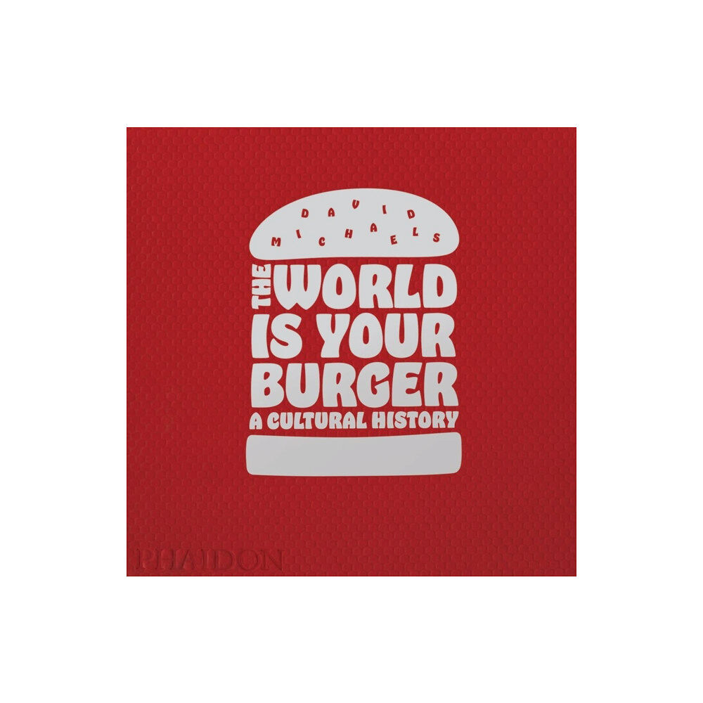 Phaidon Press Ltd The World is Your Burger (inbunden, eng)