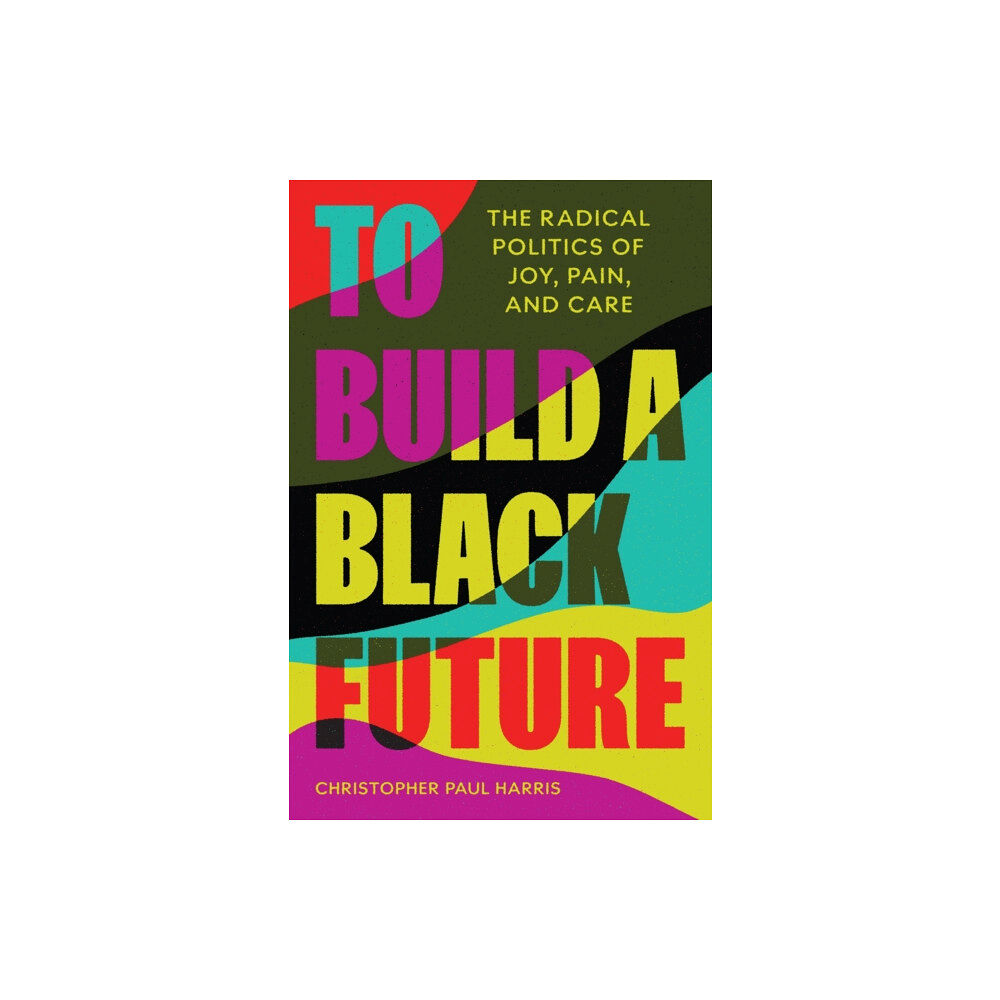 Princeton University Press To Build a Black Future (inbunden, eng)