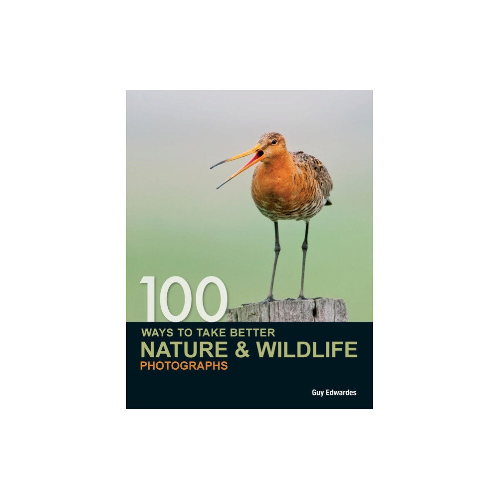 David & Charles 100 Ways to Take Better Nature & Wildlife Photographs (häftad, eng)