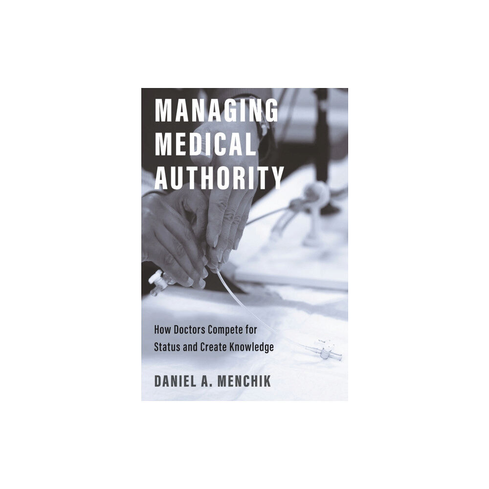 Princeton University Press Managing Medical Authority (inbunden, eng)