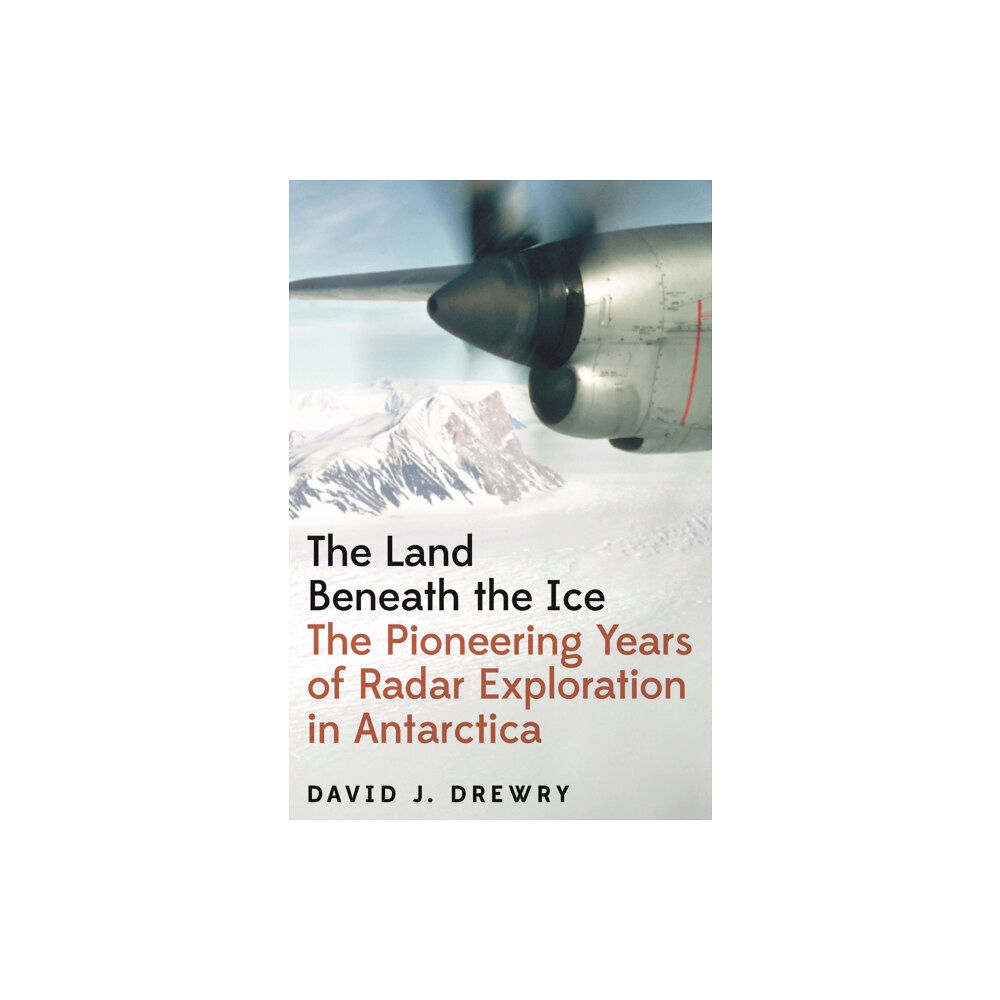 Princeton University Press The Land Beneath the Ice (inbunden, eng)