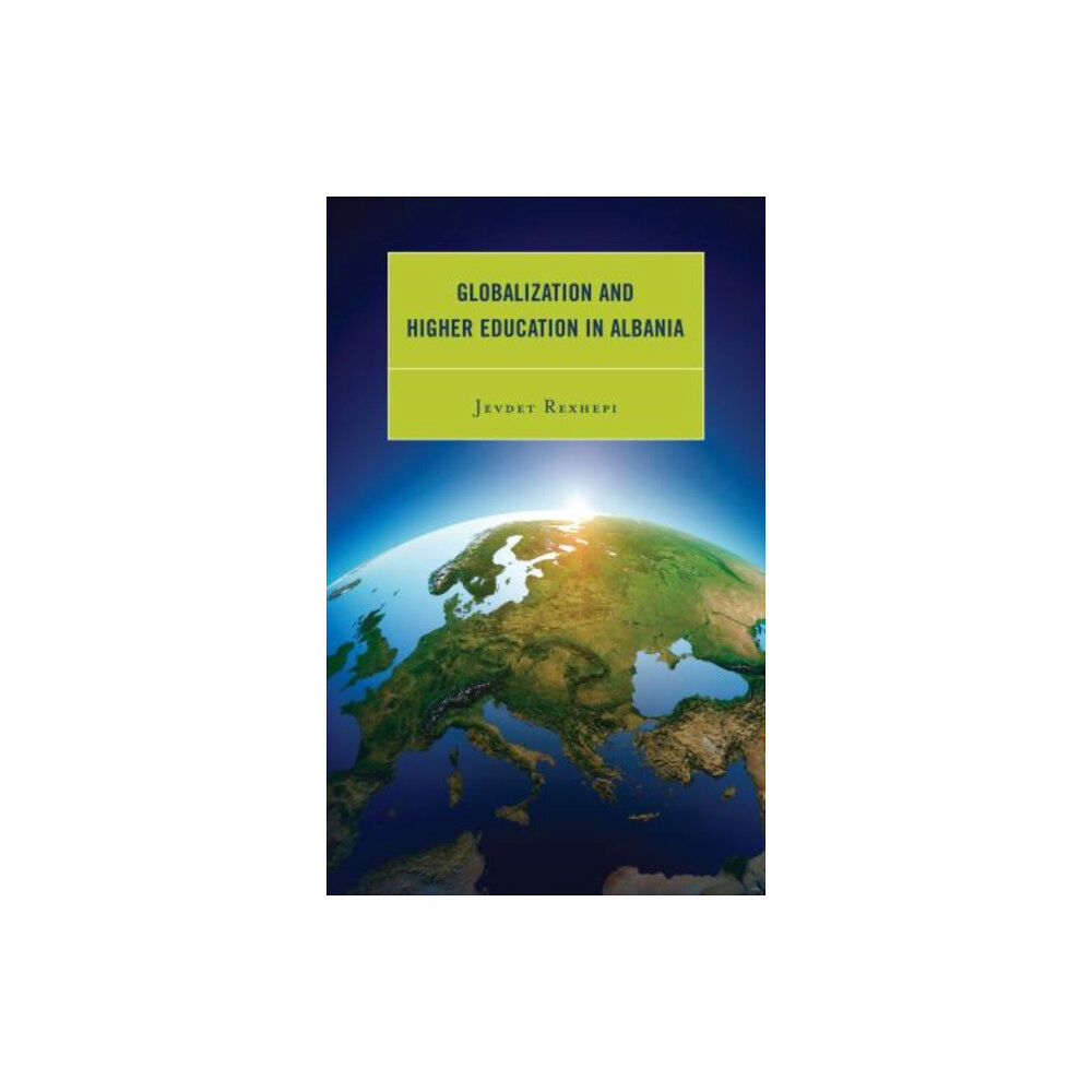 Lexington books Globalization and Higher Education in Albania (inbunden, eng)