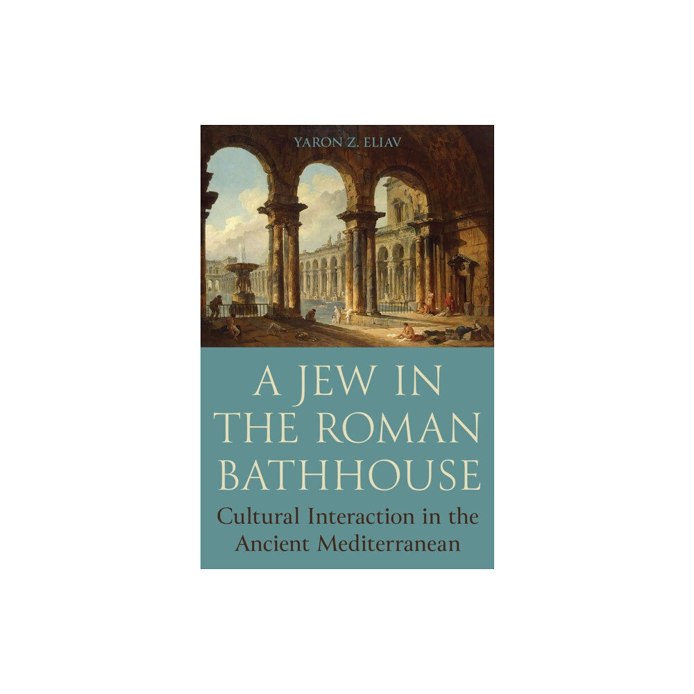 Princeton University Press A Jew in the Roman Bathhouse (inbunden, eng)