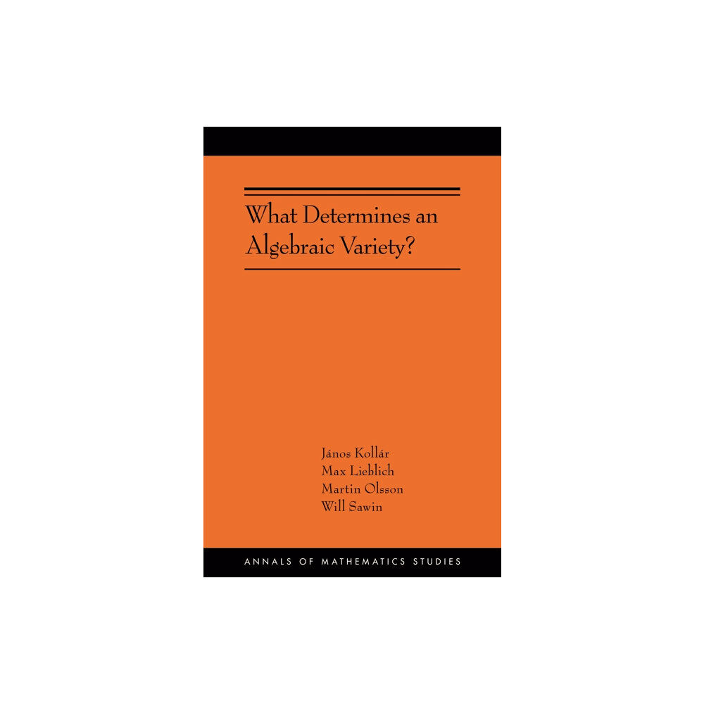 Princeton University Press What Determines an Algebraic Variety? (häftad, eng)