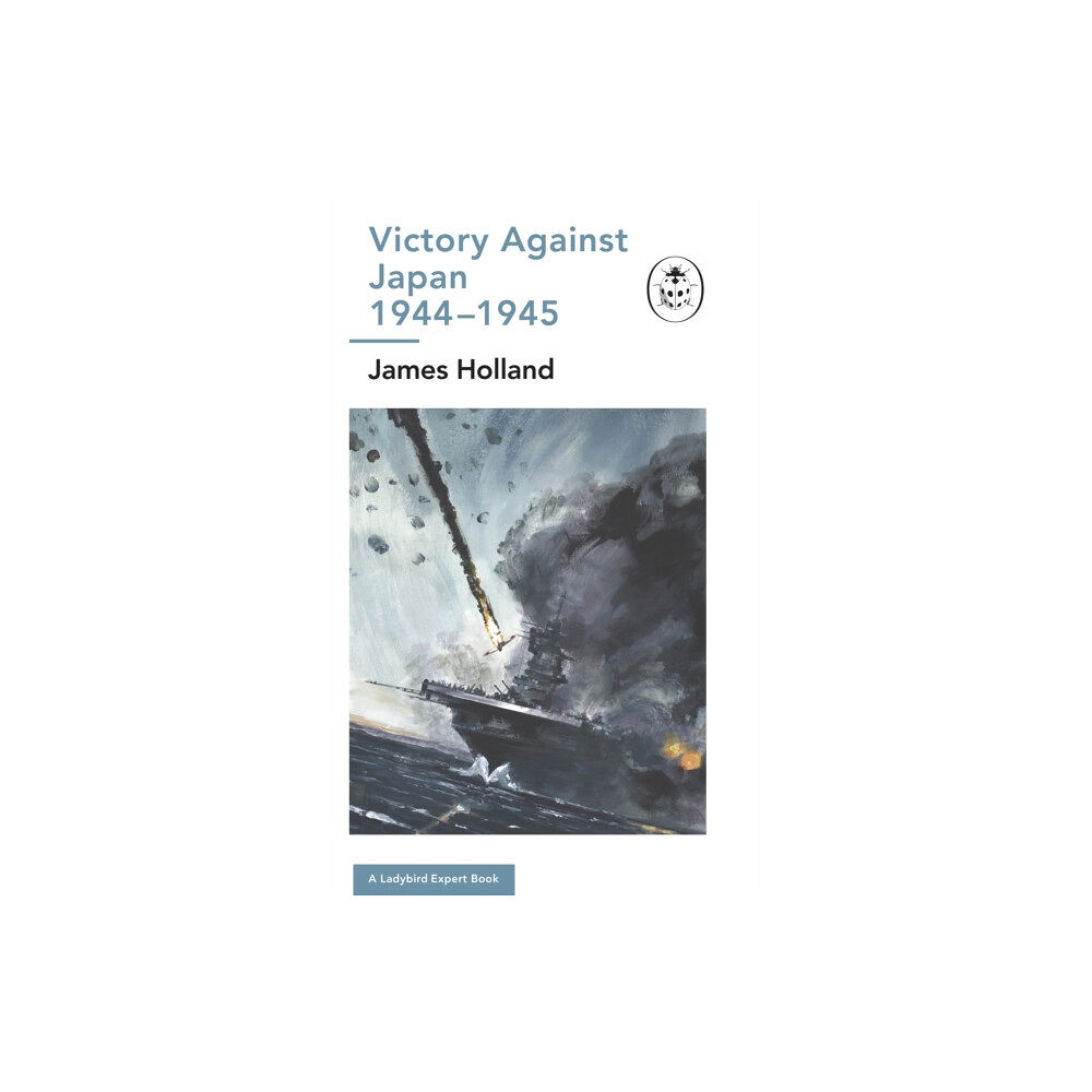 Penguin books ltd Victory Against Japan 1944-1945: A Ladybird Expert Book (inbunden, eng)