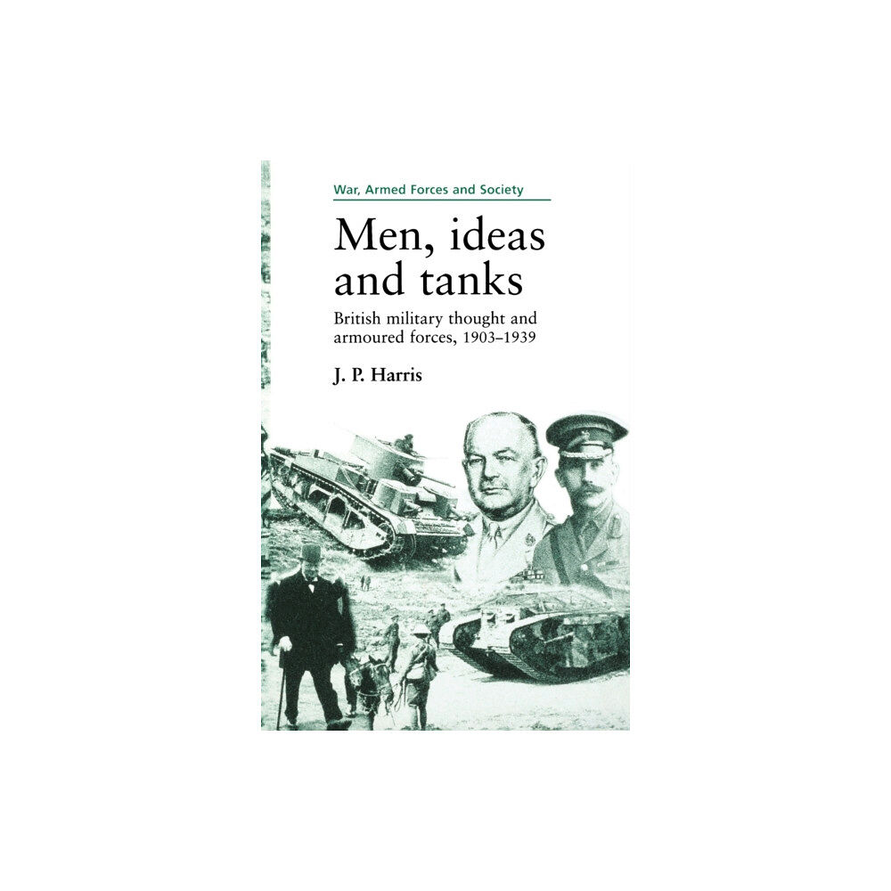 Manchester university press Men, Ideas and Tanks (häftad, eng)