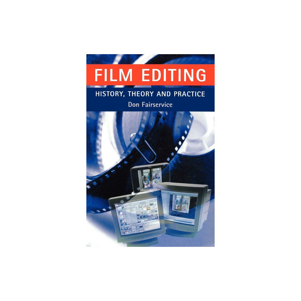 Manchester university press Film Editing - History, Theory and Practice (häftad, eng)