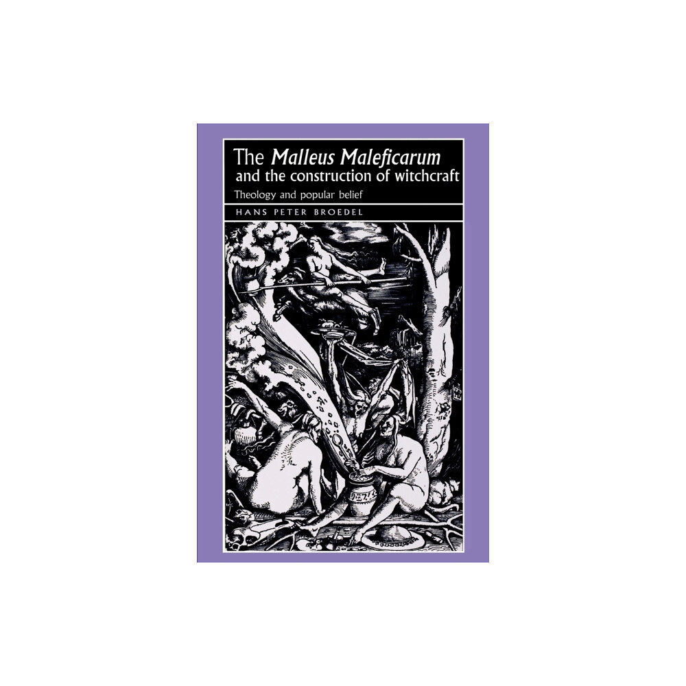 Manchester university press The ‘Malleus Maleficarum‘ and the Construction of Witchcraft (häftad, eng)