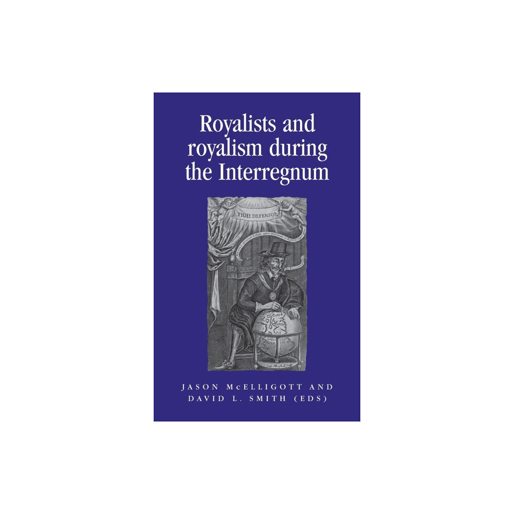 Manchester university press Royalists and Royalism During the Interregnum (inbunden, eng)