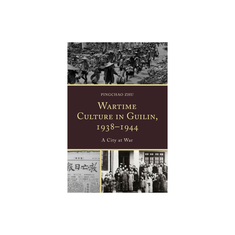 Lexington books Wartime Culture in Guilin, 1938–1944 (inbunden, eng)