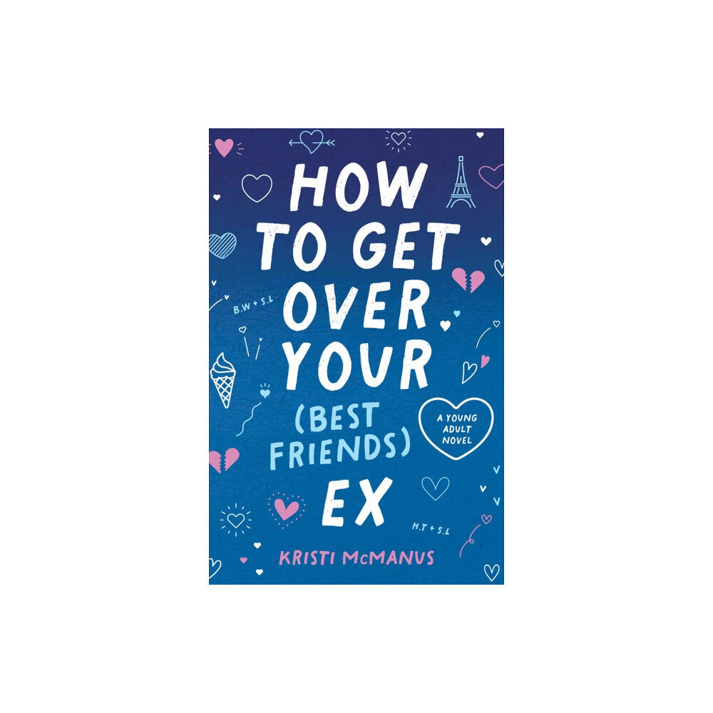 CamCat Publishing, LLC How to Get Over Your (Best Friend's) Ex (inbunden, eng)