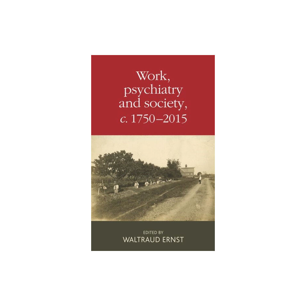 Manchester university press Work, Psychiatry and Society, c. 1750–2015 (inbunden, eng)