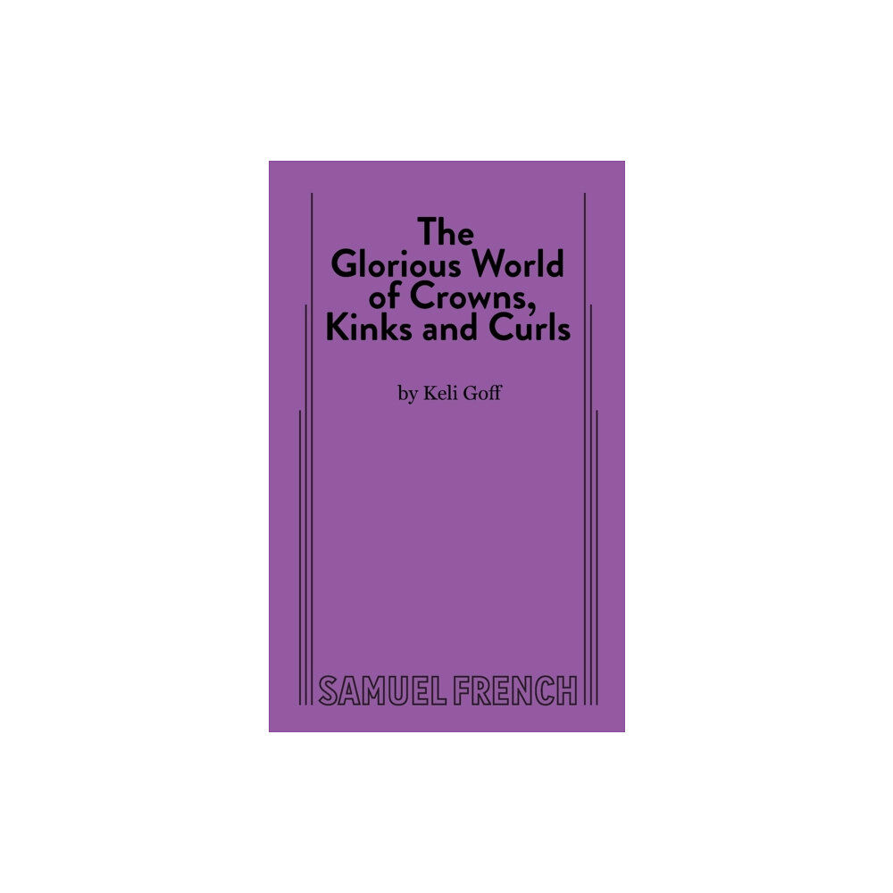 Samuel French Ltd The Glorious World of Crowns, Kinks and Curls (häftad, eng)