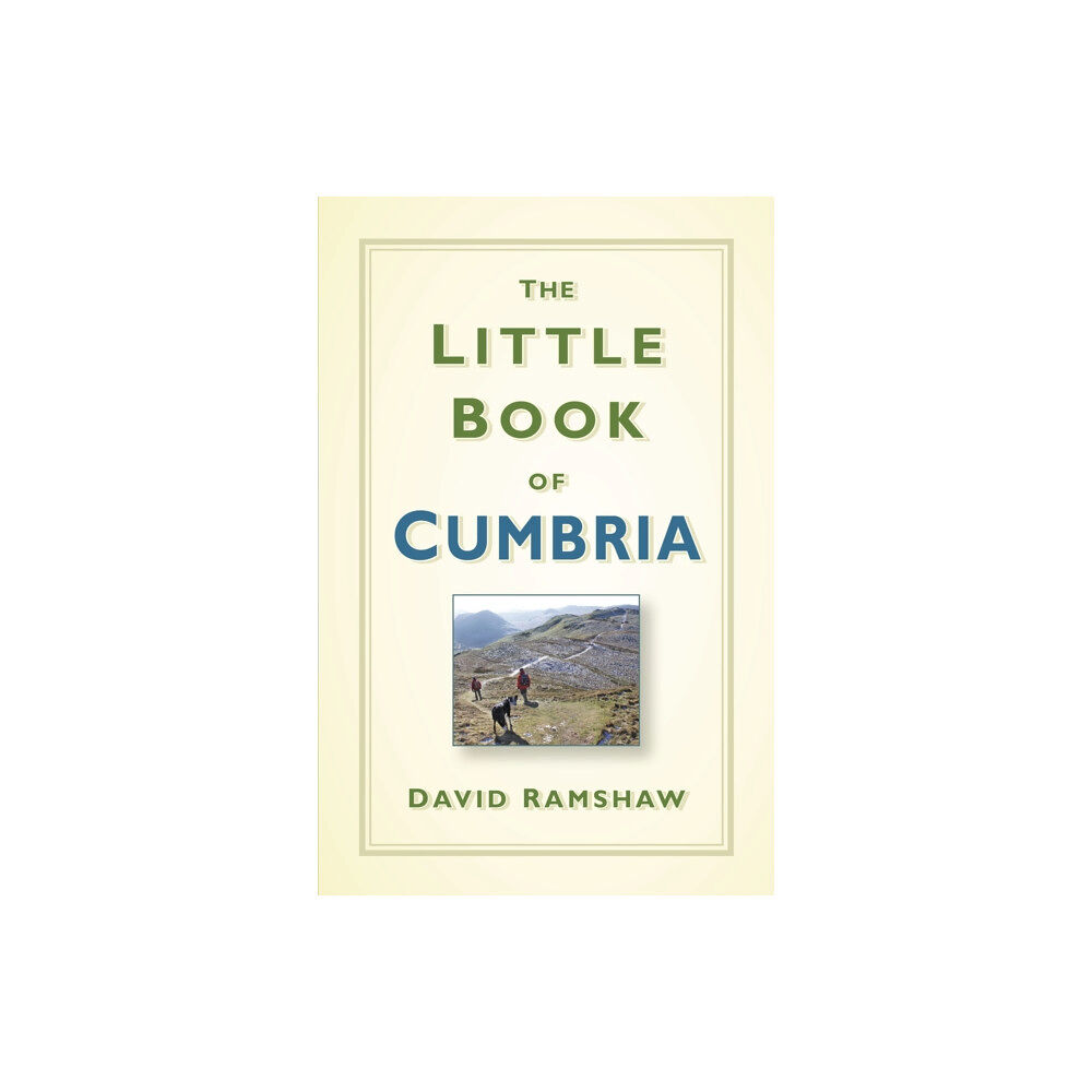 The History Press Ltd The Little Book of Cumbria (inbunden, eng)