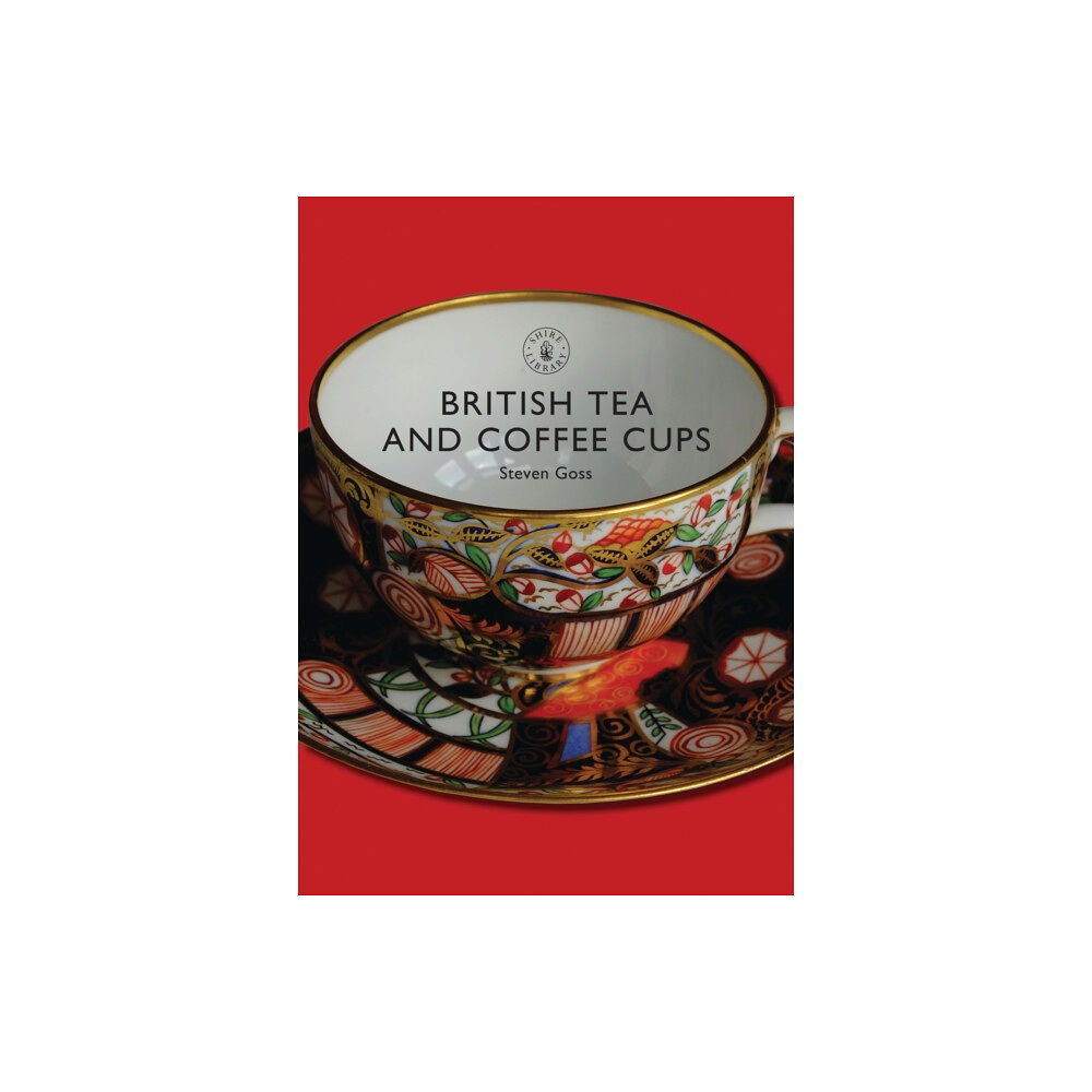 Bloomsbury Publishing PLC British Tea and Coffee Cups, 1745-1940 (häftad, eng)