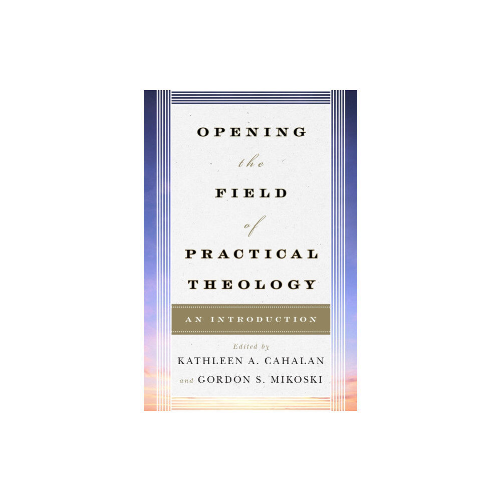 Rowman & littlefield Opening the Field of Practical Theology (häftad, eng)