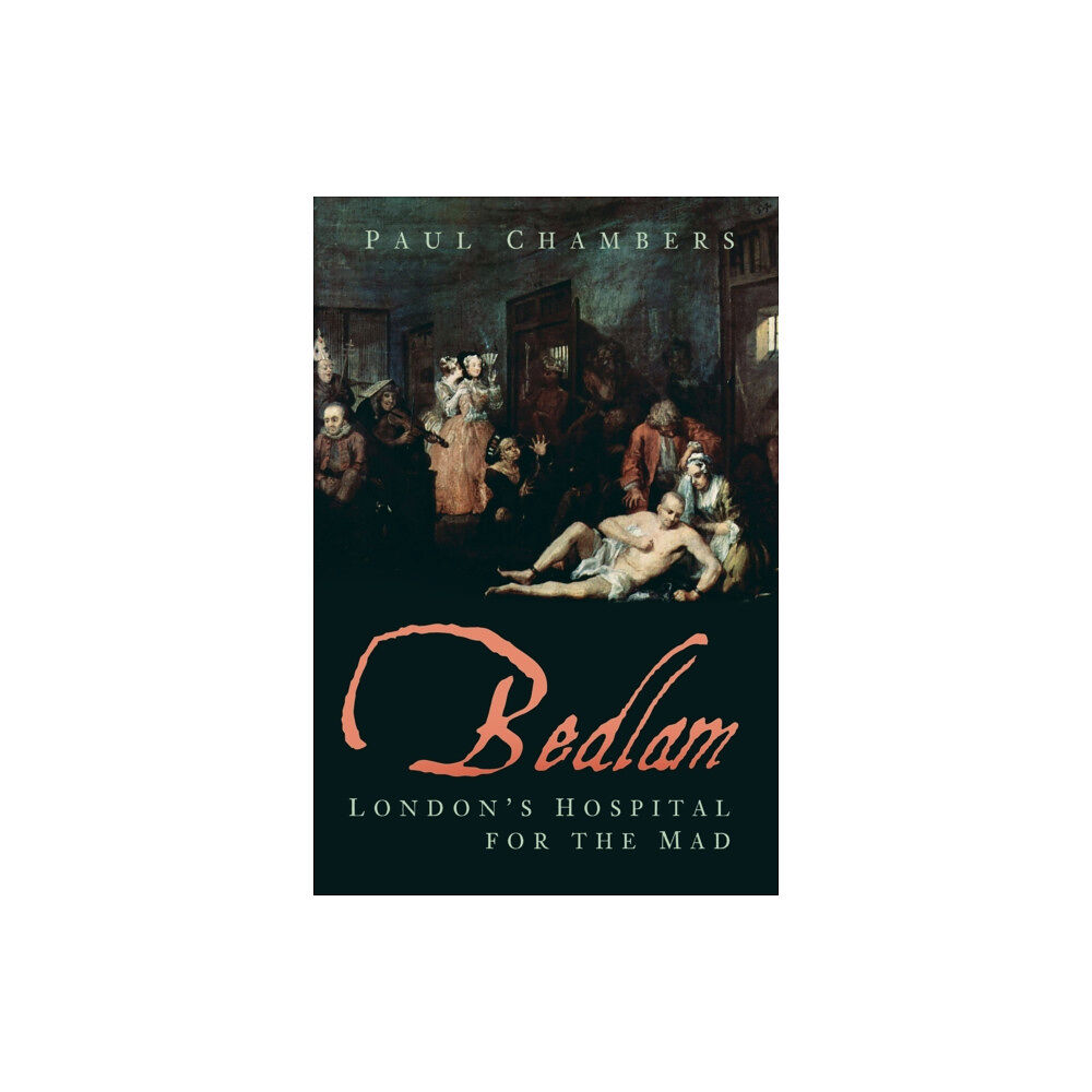 The History Press Ltd Bedlam (häftad, eng)